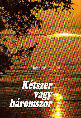 Heinz Schafer - K�tszer vagy h�romszor