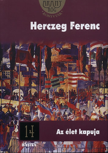 Herczeg Ferenc - Az �let kapuja - ARANYR�G K�NYVT�R 14.