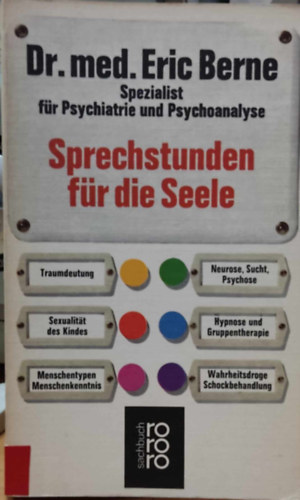 Dr. med. Eric Berne - Spezialist fr Psychiatrie und Psychoanalyse: Sprechstunden fr die Seele
