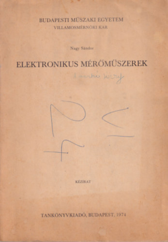 Nagy S�ndor - Elektronikus m�r�m�szerek - Budapesti M�szaki Egyetem Villamosm�rn�ki Kar 1974