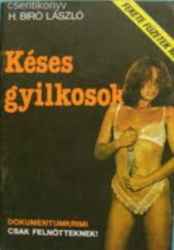 H. B�r� L�szl� - K�ses gyilkosok (Fekete f�zetek 10.)