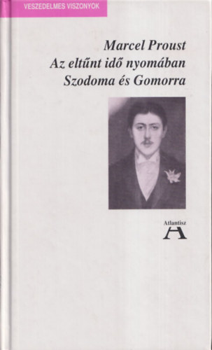 Marcel Proust - Az eltűnt idő nyomában - Szodoma és Gomorra (Veszedelmes viszonyok)