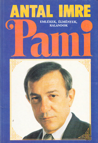 Antal Imre - Pami (Eml�kek, �lm�nyek, kalandok)