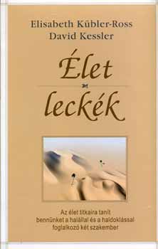 Kübler-Ross; Kessler - Élet-leckék