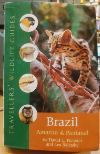 Les Beletsky David L. Pearson - Brazil - Amazon & Pantanal (Travellers' Wildlife Guides)