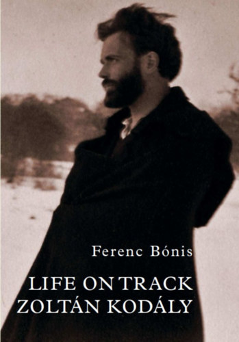 Bnis Ferenc - Life on Track Zoltn Kodly