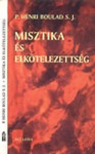 P.Henri Boulard S.J. - Misztika és elkötelezettség
