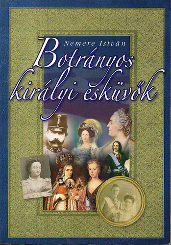 Nemere István - Botrányos királyi esküvők