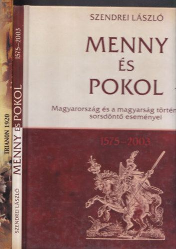 2 db magyar trtnelemmel kapcsolatos knyv: Menny s pokol (Magyarorszg ls a magyarsg trtnetnek sorsdnt esemnyei) + Trianon 1920 (A trtnelem tani)