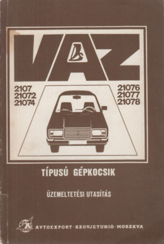 VAZ-2107, VAZ- 21072, VAZ-21074, VAZ-21076, VAZ-21077 és VAZ-21078 típusú gépkocsik üzemeltetési utasítás