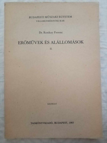 Dr. Ronkay Ferenc - Er�m�vek �s al�llom�sok II. - K�zirat (Budapesti M�szaki Egyetem Villamosm�rn�ki Kar)