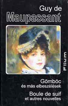 Guy De Maupassant - Gömböc és más elbeszélések-Boule de suif et autres nouvelles
