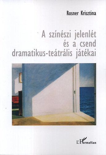 Rosner Krisztina - A sznszi jelenlt s a csend dramatikus-tetrlis jtkai