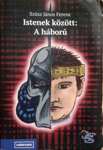 Sz�sz J�nos Ferenc - Istenek k�z�tt - A h�bor�