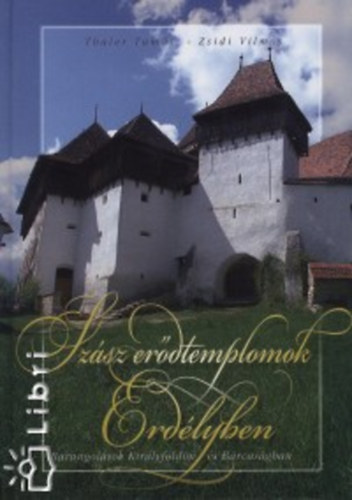 Zsidi Vilmos Thaler Tams - Szsz erdtemplomok Erdlyben