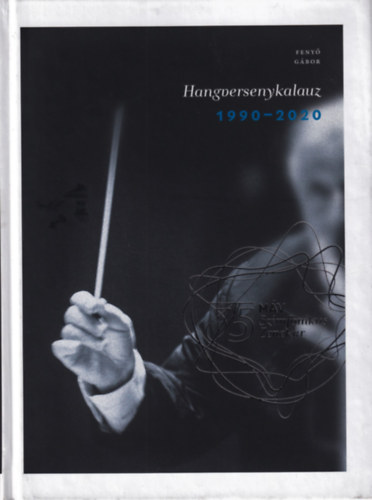 Fenyő Gábor - Hangversenykalauz 1990-2020 I-II