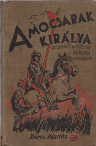 Csengey Gusztáv - A mocsarak királya - Révai kiadás - Fáy Dezső rajzaival