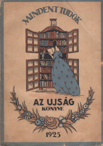 Dick Bódog (szerk.) - Mindent tudok - Az Ujság könyve 1925