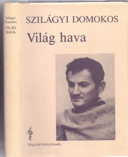 Szilgyi Domokos - Vilg hava (Vlogatott versek)