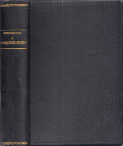 Berzeviczy Albert - A cinquecento fest�szete, szobr�szata �s m�v�szi ipara \(I-II. egyben)