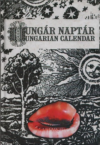 Hunnivári Zoltán - Hungár naptár - A 200 év, amely megrendíti a világot (The Hungarian Calendar)