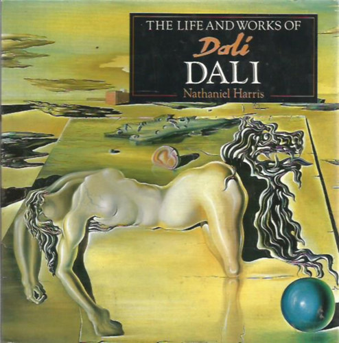 Nathaniel Harris - The Life and Works of Dali