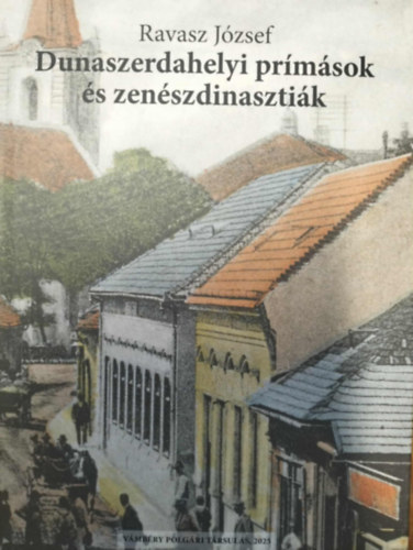 Ravasz J�zsef - Dunaszerdahelyi pr�m�sok �s zen�szdinaszti�k