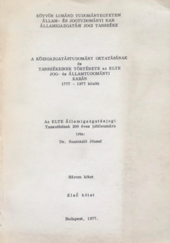 A kzigazgatstudomny oktatsnak s tanszkeinek trtnete az ELTE Jog- s llamtudomnyi karn 1777-1977 kztt