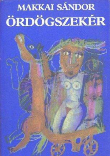 Makkai Sándor - Ördögszekér + Magyarok csillaga (2 mű)