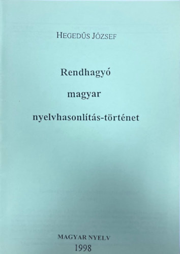 Hegedűs József - Rendhagyó magyar nyelvhasonlítás-történet (hasonmás kiadás)
