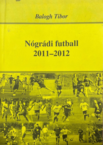 Balogh Tibor - N�gr�di futball 2011-2012