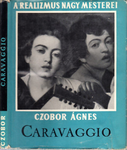 Czobor gnes - Caravaggio-a realizmus nagy mesterei