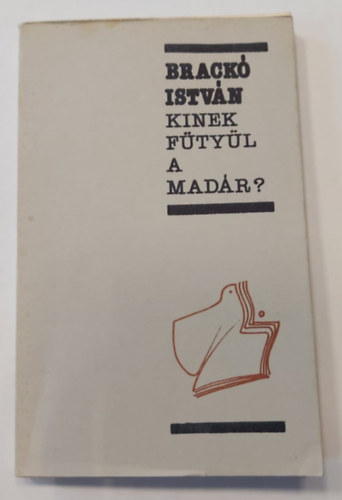 Brack� Istv�n - Kinek f�ty�l a mad�r?