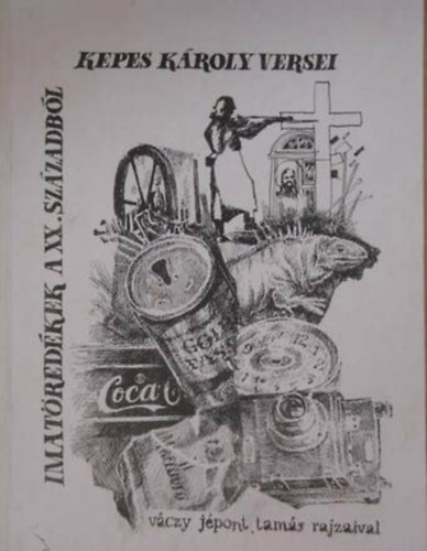 Kepes Károly - Imatöredékek a XX. századból - Kepes Károly versei