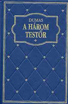 Alexandre Dumas - A h�rom test�r