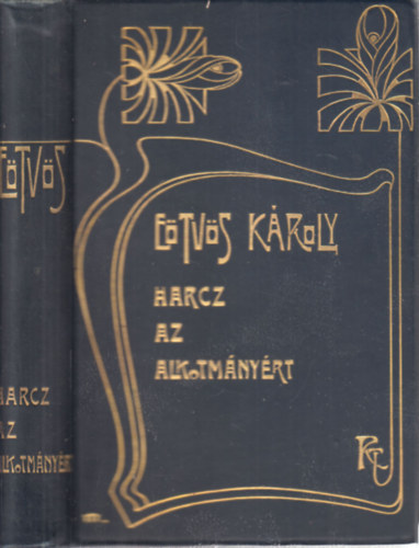 E�tv�s K�roly - Harcz az alkotm�ny�rt (E�tv�s K�roly munk�i XXIV.)