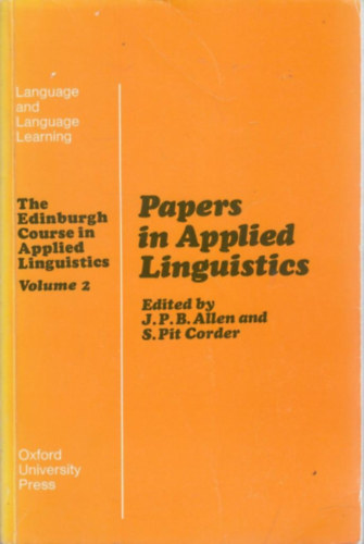 S.Pit  ALLEN J.P.B. and CORDER (eds) - Papers in Applied Linguistic - The Edinburgh Course in Applied Linguistics Volume 2 -  Alkalmazott nyelvszet