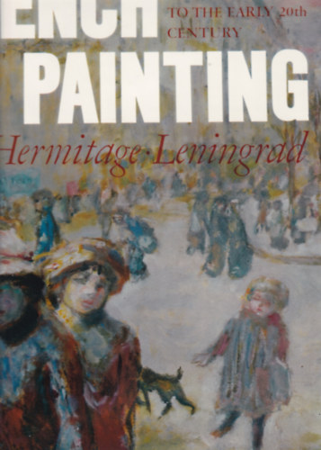 French Paiting - From the Hermitage Museum (Francia festszet - angol nyelv)
