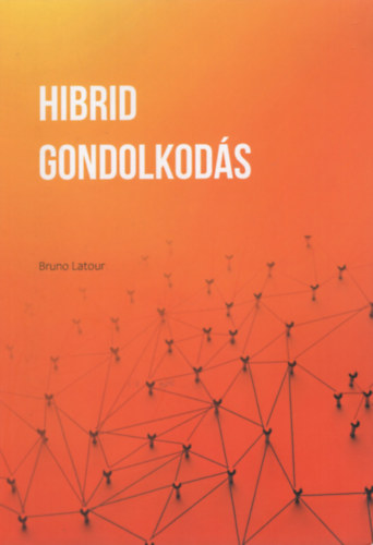 Bruno Latour - Hibrid gondolkods