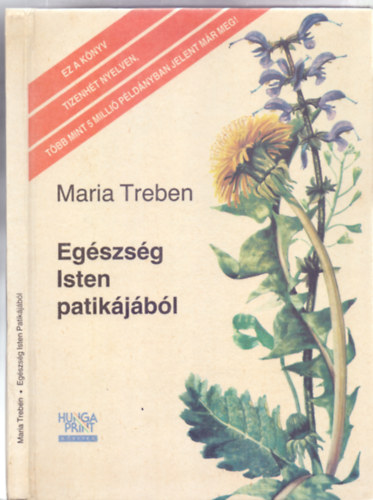 Maria Treben - Egszsg Isten patikjbl - Tapasztalatok gygynvnyekrl s tancsok felhasznlsukhoz (Varga Emma illusztrciival)