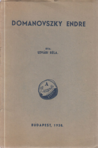 Ujv�ri B�la - Domanovszky Endre (dedik�lt)