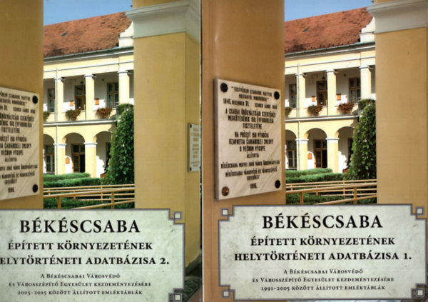 J�roli J�zsef  (szerk.) - B�k�scsaba �p�tett k�rnyezet�nek helyt�rt�neti adatb�zisa 1-2.