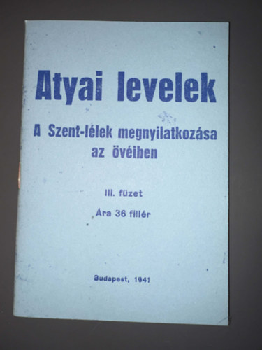 Atyai levelek - a Szent-l�lek megnyilatkoz�sa az �v�iben