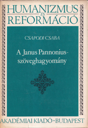 Csapodi Csaba - A Janus Pannonius-szveghagyomny (Humanizmus s reformci)