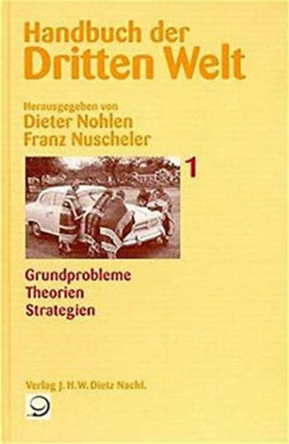 Dieter Nohlen - Franz Nuscheler (Hrsg.) - Handbuch der Dritten Welt Bd. 1. Grundprobleme Theorien Strategien