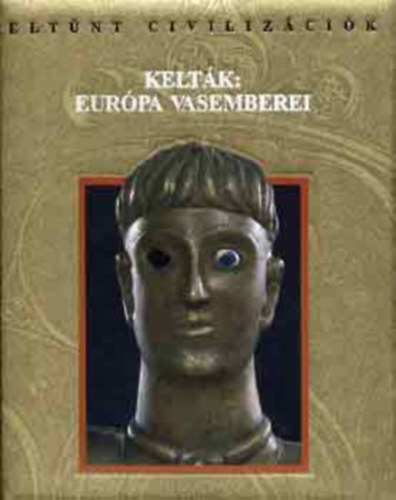 Athenaeum R. T�rsulat - Kelt�k: Eur�pa vasemberei (Elt�nt civiliz�ci�k)