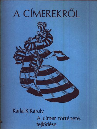 Karlai K. K�roly - A c�merekr�l-A c�mer t�rt�nete, fejl�d�se