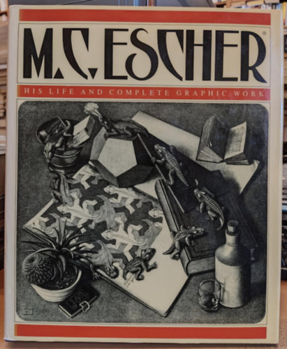 M. C. Escher - M. C. Escher his Life and Complete Graphic Work