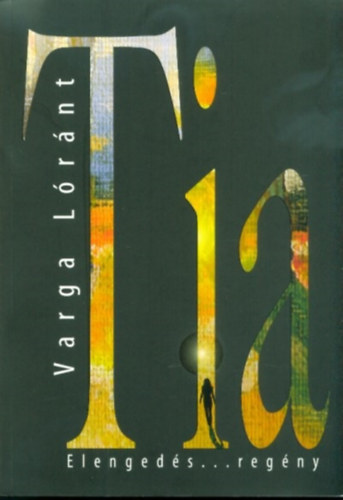 Varga L�r�nt - Tia - Elenged�s...