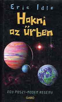 Eric Idle - Hakni az �rben - Egy Poszt-modern reg�ny